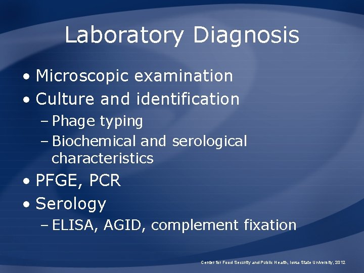 Laboratory Diagnosis • Microscopic examination • Culture and identification – Phage typing – Biochemical