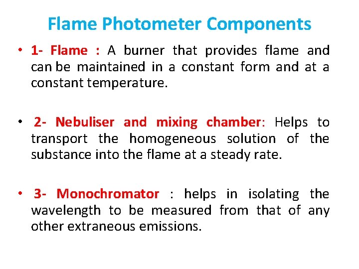 Flame Photometer Components • 1 - Flame : A burner that provides flame and