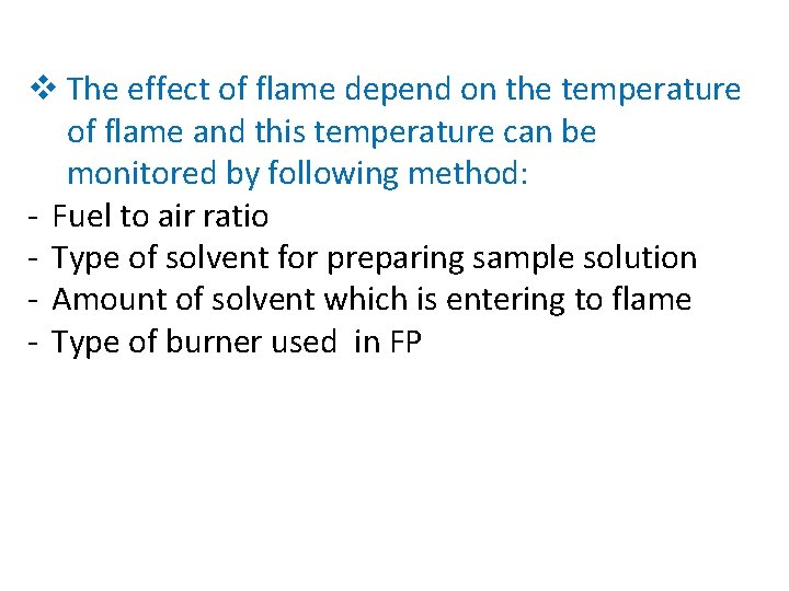 v The effect of flame depend on the temperature of flame and this temperature