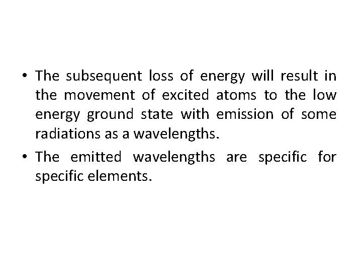  • The subsequent loss of energy will result in the movement of excited