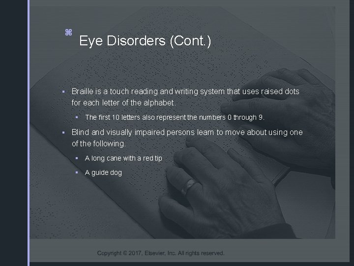 26 z z Eye Disorders (Cont. ) § Braille is a touch reading and