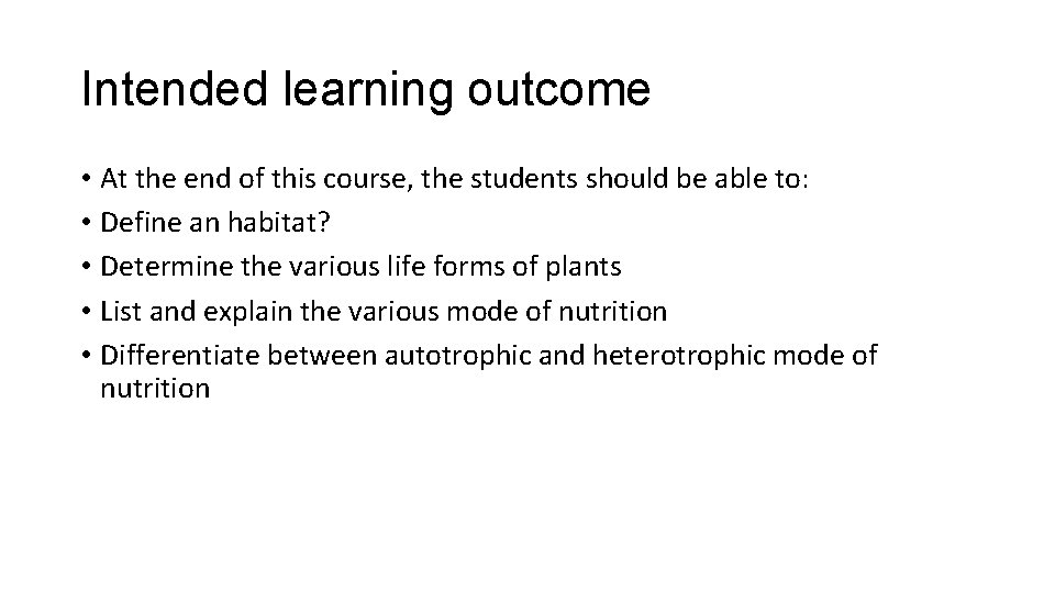 Intended learning outcome • At the end of this course, the students should be