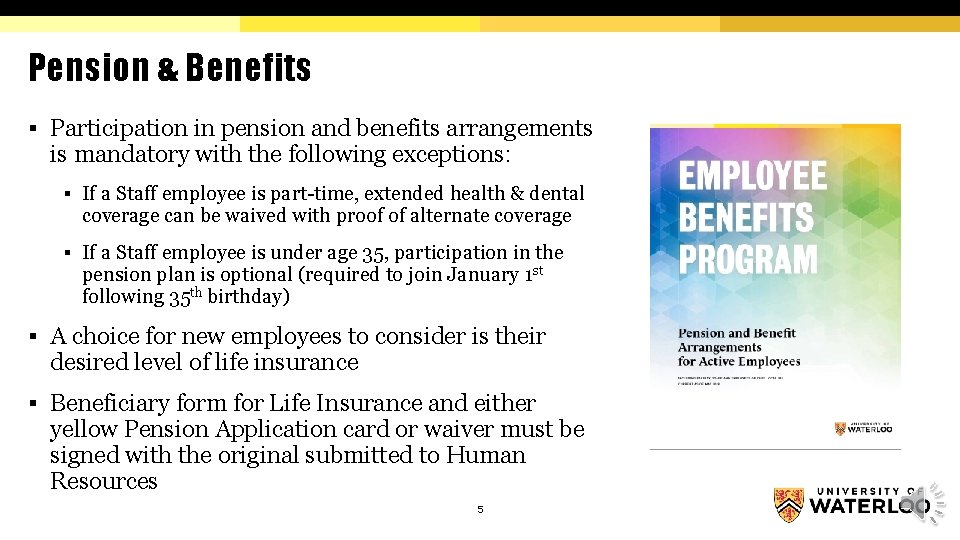 Pension & Benefits § Participation in pension and benefits arrangements is mandatory with the