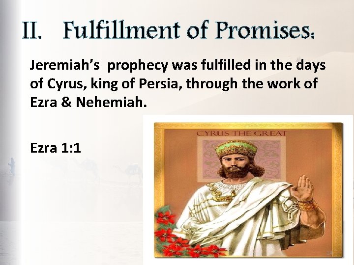 II. Fulfillment of Promises: Jeremiah’s prophecy was fulfilled in the days of Cyrus, king