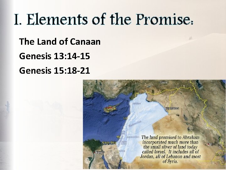 I. Elements of the Promise: The Land of Canaan Genesis 13: 14 -15 Genesis