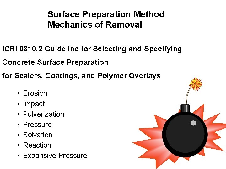 Surface Preparation Method Mechanics of Removal ICRI 0310. 2 Guideline for Selecting and Specifying