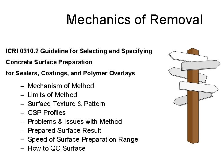 Mechanics of Removal ICRI 0310. 2 Guideline for Selecting and Specifying Concrete Surface Preparation