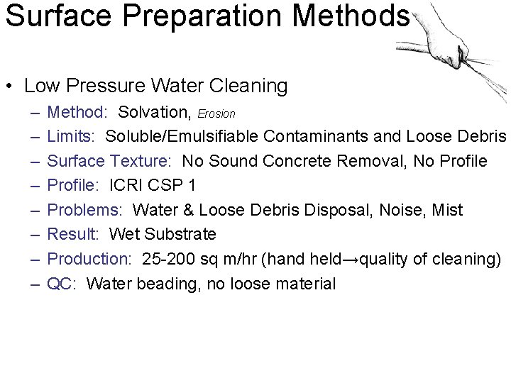 Surface Preparation Methods • Low Pressure Water Cleaning – – – – Method: Solvation,