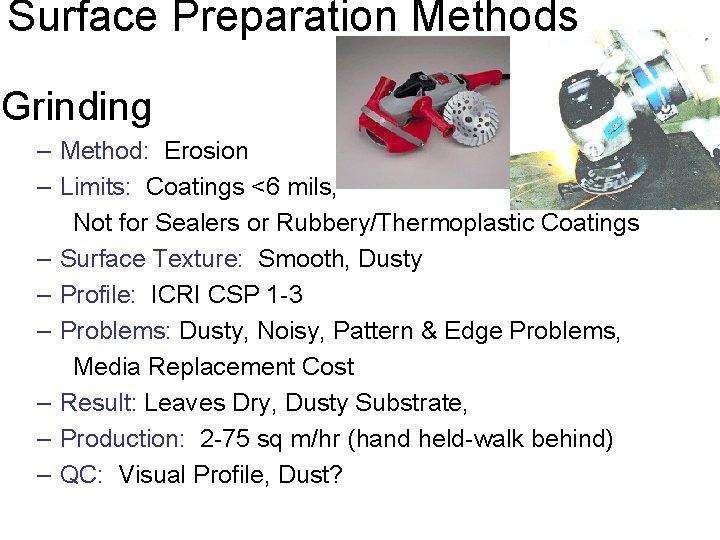 Surface Preparation Methods Grinding – Method: Erosion – Limits: Coatings <6 mils, Not for