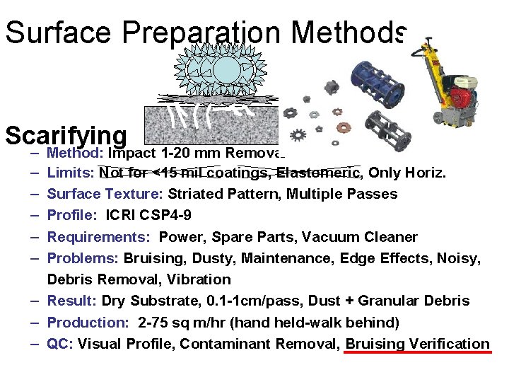 Surface Preparation Methods Scarifying – – – Method: Impact 1 -20 mm Removal Limits: