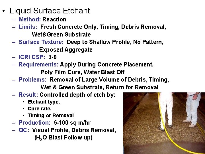  • Liquid Surface Etchant – Method: Reaction – Limits: Fresh Concrete Only, Timing,