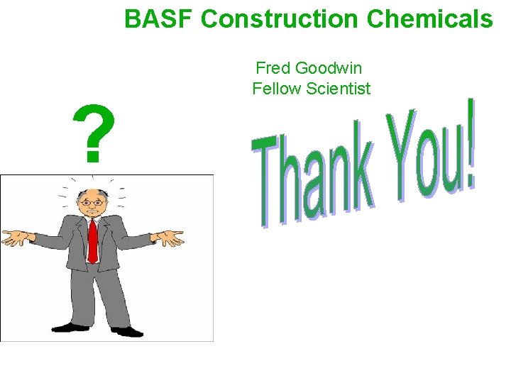 BASF Construction Chemicals ? Fred Goodwin Fellow Scientist 