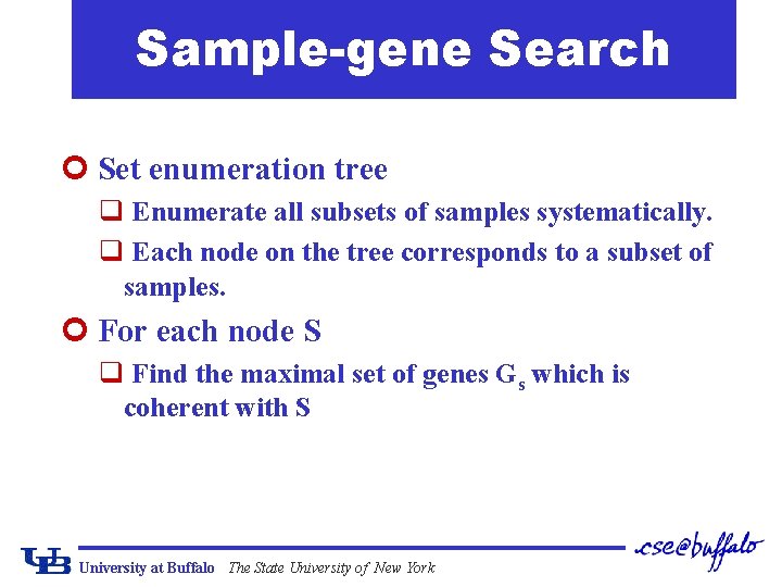 Sample-gene Search ¢ Set enumeration tree q Enumerate all subsets of samples systematically. q