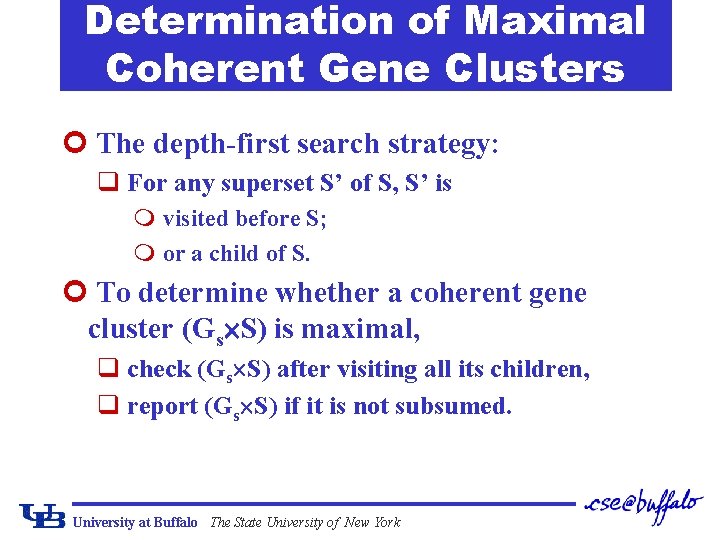 Determination of Maximal Coherent Gene Clusters ¢ The depth-first search strategy: q For any