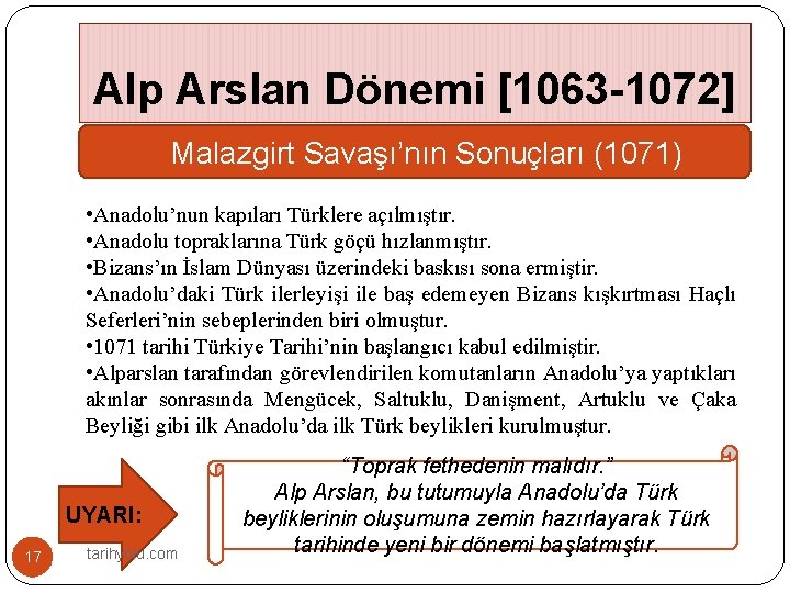 Alp Arslan Dönemi [1063 -1072] �Malazgirt Savaşı’nın Sonuçları (1071) • Anadolu’nun kapıları Türklere açılmıştır.