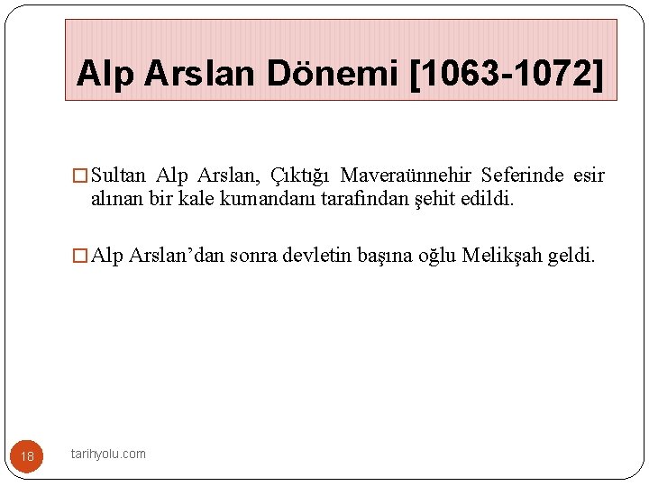 Alp Arslan Dönemi [1063 -1072] � Sultan Alp Arslan, Çıktığı Maveraünnehir Seferinde esir alınan
