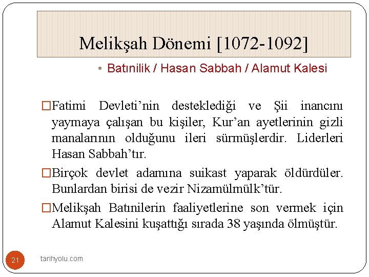 Melikşah Dönemi [1072 -1092] • Batınilik / Hasan Sabbah / Alamut Kalesi �Fatimi Devleti’nin
