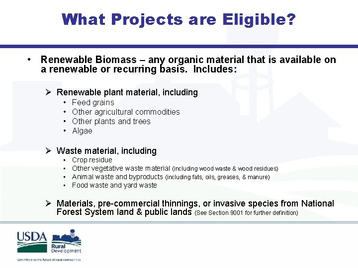 What Projects are Eligible? • Renewable Biomass – any organic material that is available