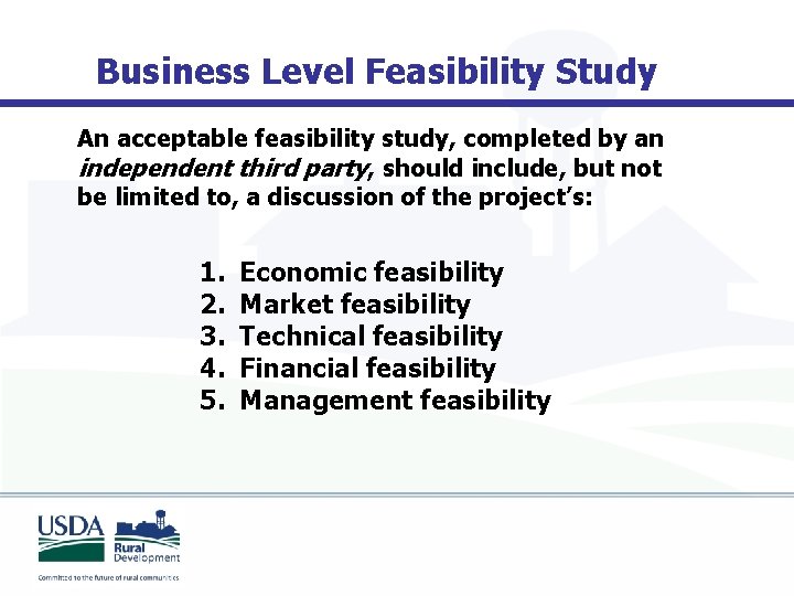 Business Level Feasibility Study An acceptable feasibility study, completed by an independent third party,