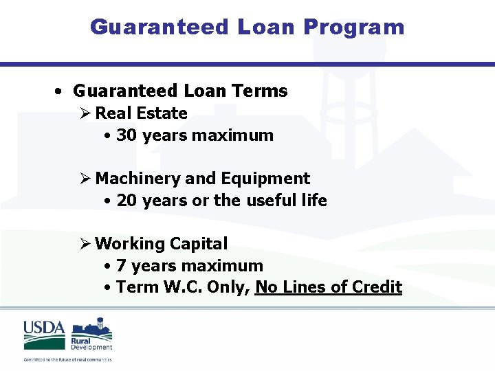 Guaranteed Loan Program • Guaranteed Loan Terms Ø Real Estate • 30 years maximum