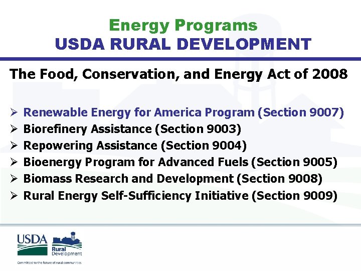 Energy Programs USDA RURAL DEVELOPMENT The Food, Conservation, and Energy Act of 2008 Ø