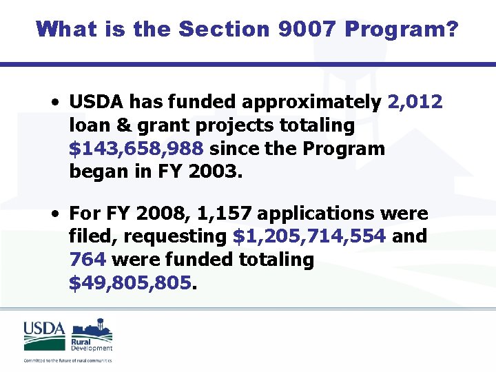 What is the Section 9007 Program? • USDA has funded approximately 2, 012 loan