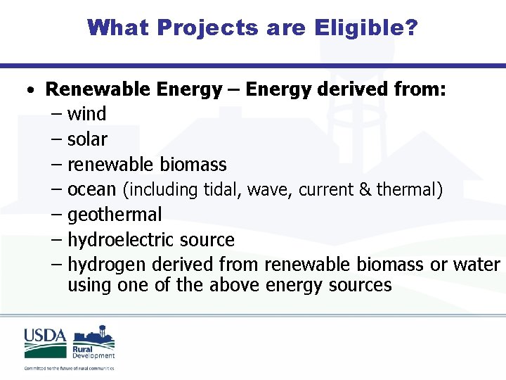 What Projects are Eligible? • Renewable Energy – Energy derived from: – wind –