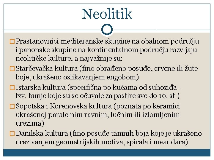 Neolitik � Prastanovnici mediteranske skupine na obalnom području i panonske skupine na kontinentalnom području