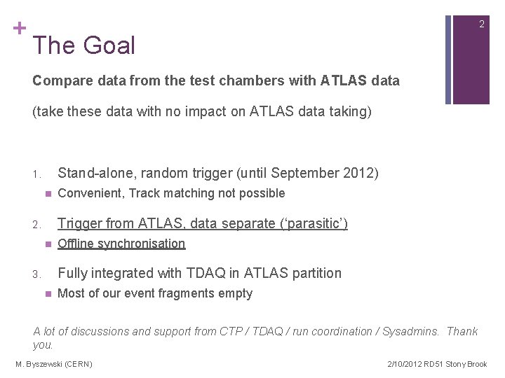 + 2 The Goal Compare data from the test chambers with ATLAS data (take