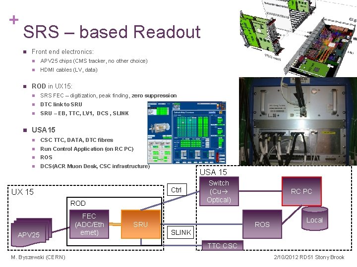 + 9 SRS – based Readout n n n Front end electronics: n APV