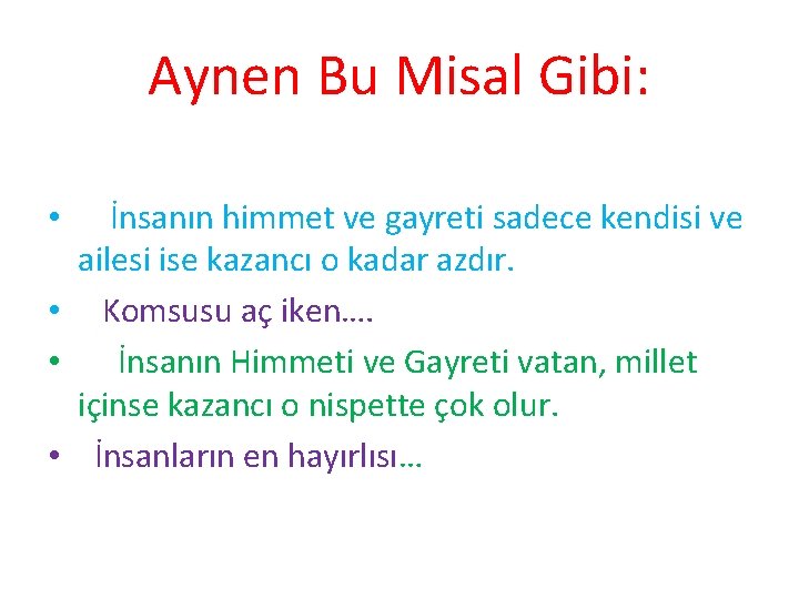 Aynen Bu Misal Gibi: İnsanın himmet ve gayreti sadece kendisi ve ailesi ise kazancı