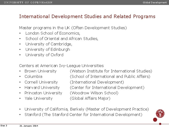 Global Development International Development Studies and Related Programs Master programs in the UK (Often