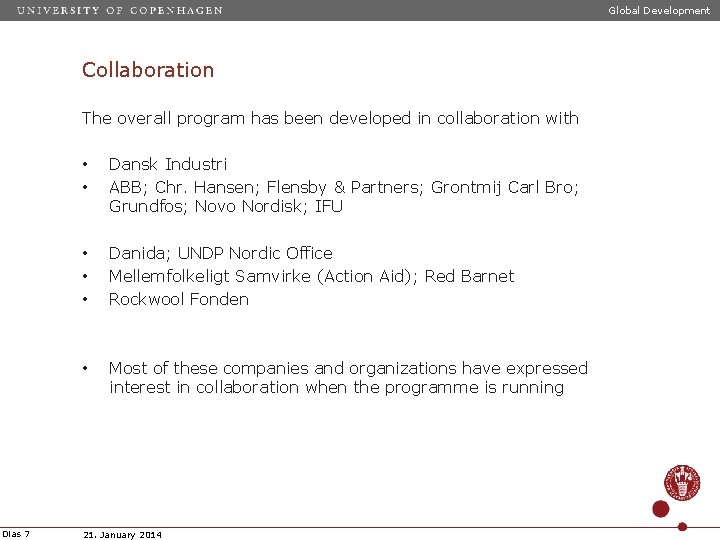 Global Development Collaboration The overall program has been developed in collaboration with Dias 7