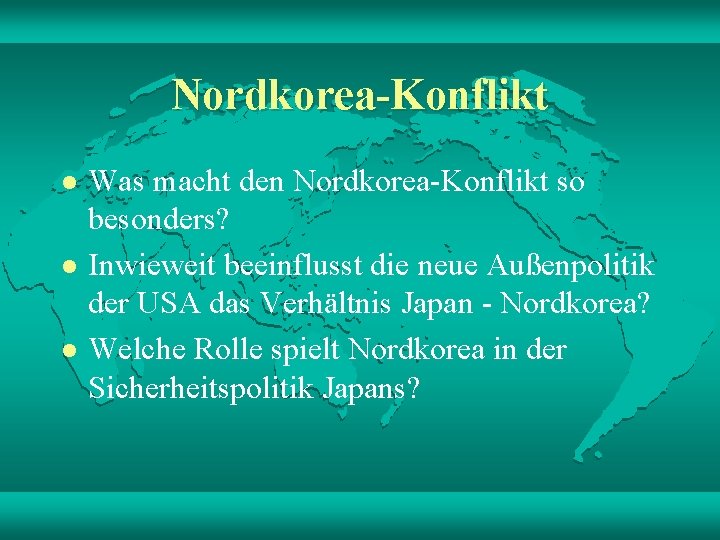 Nordkorea-Konflikt l l l Was macht den Nordkorea-Konflikt so besonders? Inwieweit beeinflusst die neue