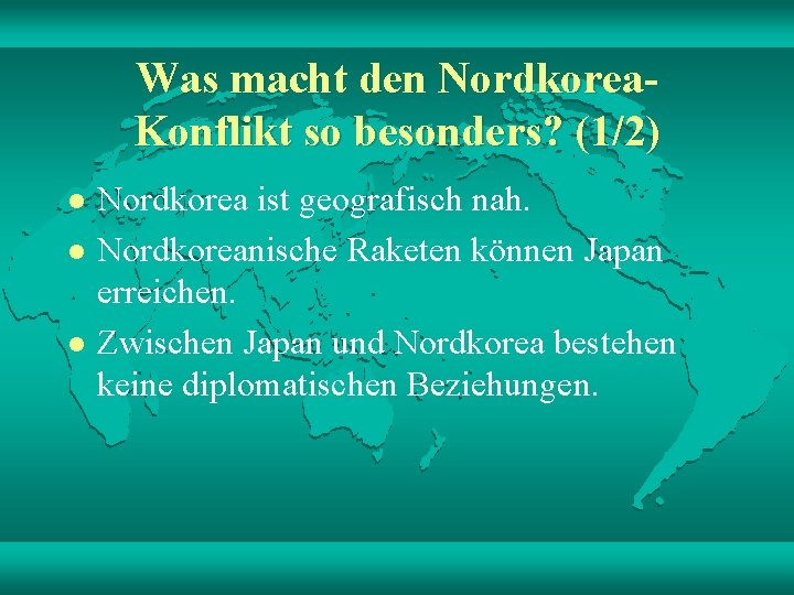 Was macht den Nordkorea. Konflikt so besonders? (1/2) l l l Nordkorea ist geografisch