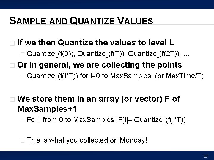 SAMPLE AND QUANTIZE VALUES � If we then Quantize the values to level L