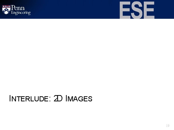 INTERLUDE: 2 D IMAGES 19 