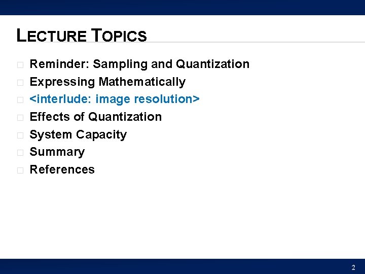 LECTURE TOPICS � � � � Reminder: Sampling and Quantization Expressing Mathematically <interlude: image