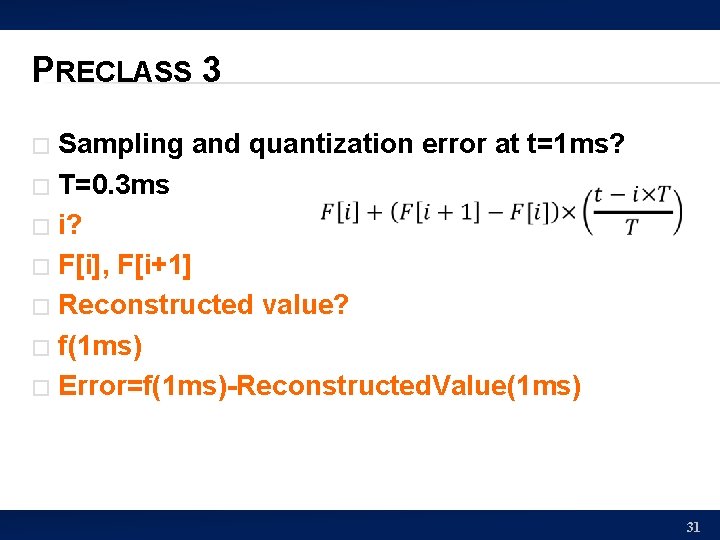 PRECLASS 3 Sampling and quantization error at t=1 ms? � T=0. 3 ms �