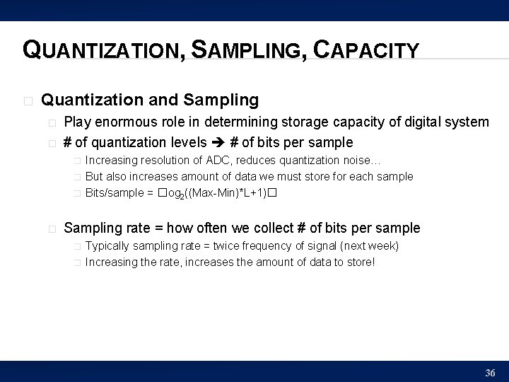 QUANTIZATION, SAMPLING, CAPACITY � Quantization and Sampling � � Play enormous role in determining