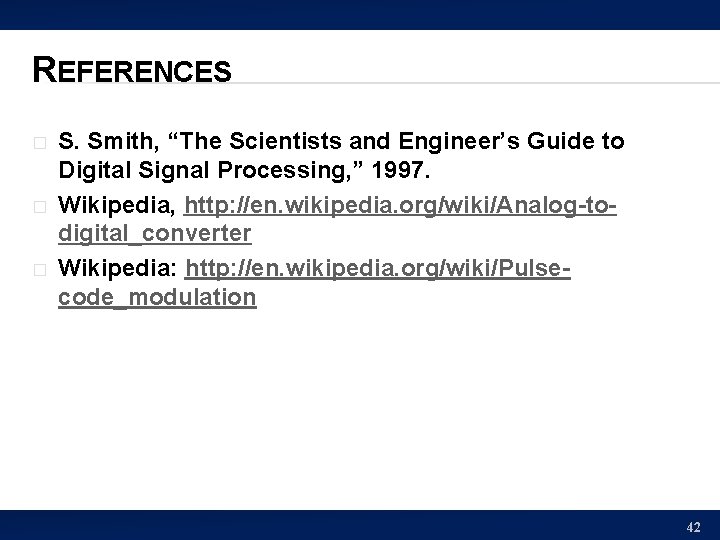 REFERENCES � � � S. Smith, “The Scientists and Engineer’s Guide to Digital Signal