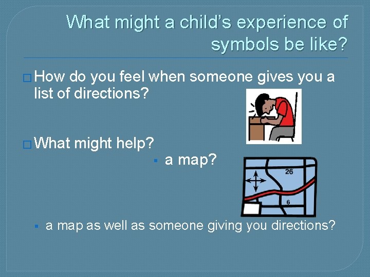 What might a child’s experience of symbols be like? � How do you feel