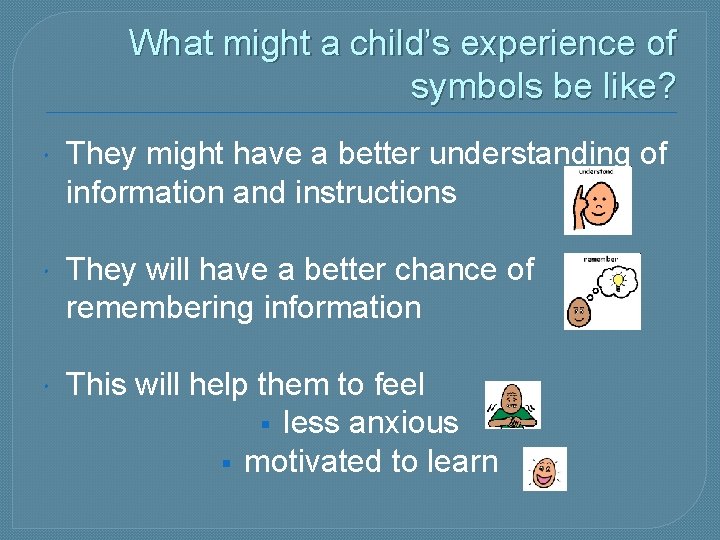 What might a child’s experience of symbols be like? They might have a better