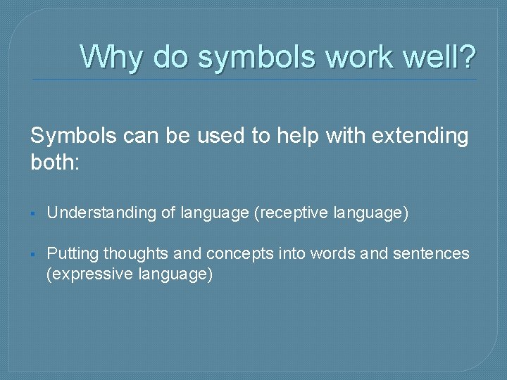 Why do symbols work well? Symbols can be used to help with extending both: