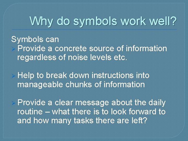 Why do symbols work well? Symbols can Ø Provide a concrete source of information