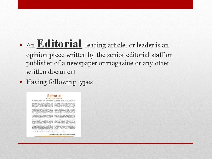 Editorial • An , leading article, or leader is an opinion piece written by