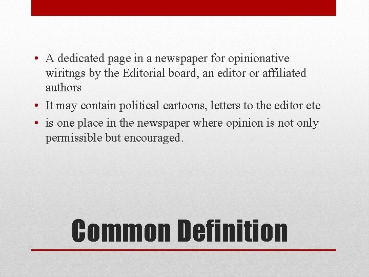  • A dedicated page in a newspaper for opinionative wiritngs by the Editorial