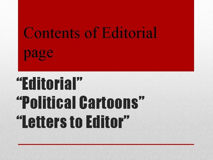 Contents of Editorial page “Editorial” “Political Cartoons” “Letters to Editor” 