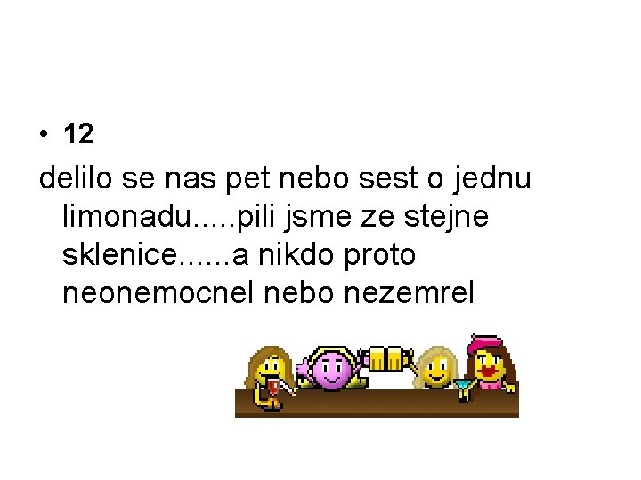  • 12 delilo se nas pet nebo sest o jednu limonadu. . .