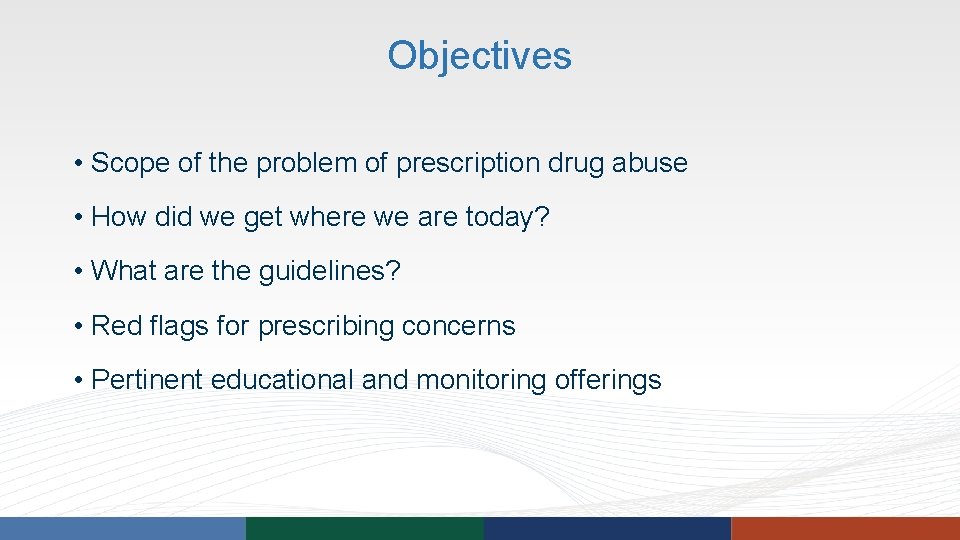 Objectives • Scope of the problem of prescription drug abuse • How did we Objectives • Scope of the problem of prescription drug abuse • How did we
